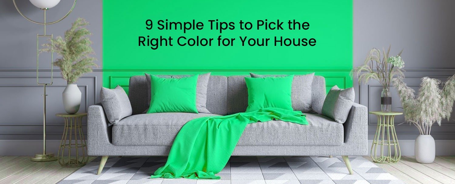 9 Simple Tips to Pick the Right Color for Your House