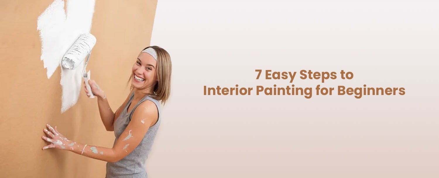 The 7 Easy Steps to Interior Painting for Beginners